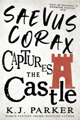 Saevus Corax Captures the Castle - K.J. Parker