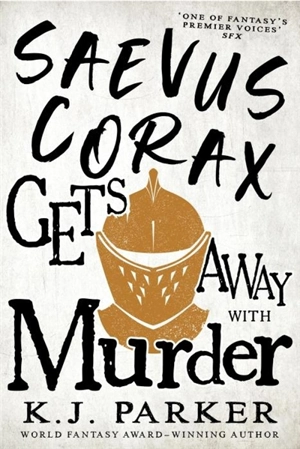 Saevus Corax Gets Away With Murder - K.J. Parker