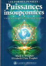 Les formes-pensées : Puissances insoupçonnées : L'art et la science de la transformation spirituelle - Mark L. Prophet