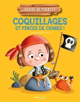 Bande de pirates. Coquillages et pinces de crabes ! - Christophe Boncens