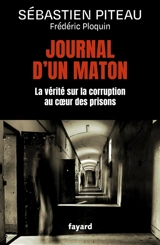 Journal d'un maton : la vérité sur la corruption au coeur des prisons - Sébastien Piteau