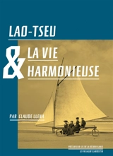 Lao-tseu & la vie harmonieuse - Claude Llena