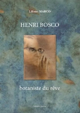 Henri Bosco : botaniste du rêve : entre jardin de la Terre et paradis - Henri Bosco