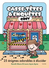 Casse-Têtes & Enquêtes Cosy : 25 énigmes adorables à élucider - Gareth Moore
