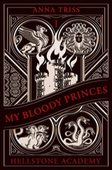 Hellstone Academy. Vol. 1. My bloody princes - Anna Triss