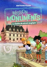 Mission monuments. La quête du miroir magique - Bertrand Puard