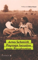 Paysage lacustre avec Pocahontas - Arno Schmidt