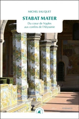 Stabat mater : du coeur de Naples aux confins de l'Abyssinie - Michel Sauquet