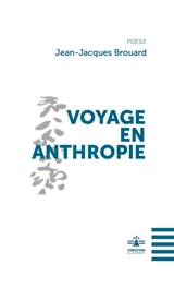 Voyage en anthropie - Jean-Jacques Brouard
