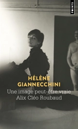 Une image peut-être vraie, Alix Cléo Roubaud - Hélène Giannecchini