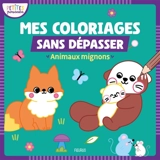 Animaux mignons : mes premiers coloriages sans dépasser - Clémentine Dérodit