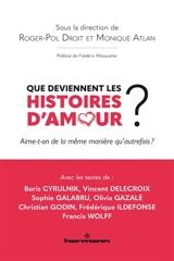 Que deviennent les histoires d'amour ? : aime-t-on de la même manière qu'autrefois ?