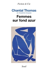 Femmes sur fond azur - Chantal Thomas