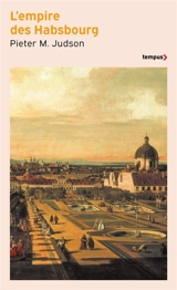 L'empire des Habsbourg : une histoire inédite - Pieter M. Judson