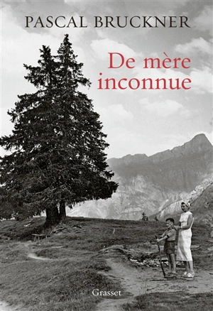 De mère inconnue - Pascal Bruckner