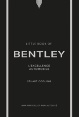 Little book of Bentley : l'excellence automobile : non officiel et non autorisé - Stuart Codling