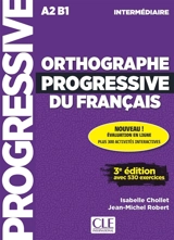 Orthographe progressive du français : A2 B1, intermédiaire : avec 530 exercices - Isabelle Chollet