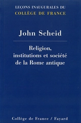Chaire de religion, institutions et société de la Rome antique - John Scheid