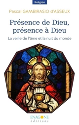 Présence de Dieu, présence à Dieu : la veille de l'âme et la nuit du monde - Pascal Gambirasio d'Asseux