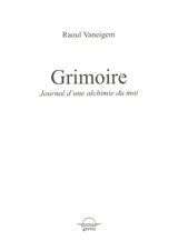 Grimoire : journal d'une alchimie du moi - Raoul Vaneigem