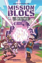 Mission Blocs. Vol. 1. Le portail brisé - Gauthier Wendling