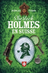 Sherlock Holmes en Suisse - Nicolas Turon