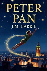 Peter Pan : De jongen die niet wilde opgroeien - James Matthew Barrie