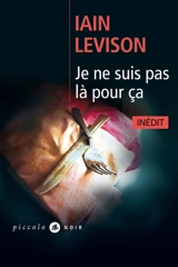 Je ne suis pas là pour ça - Iain Levison