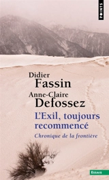 L'exil, toujours recommencé : chronique de la frontière. Sur la Terre, plus d'un exil - Didier Fassin