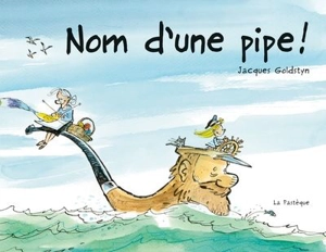 Nom d'une pipe ! - Jacques Goldstyn