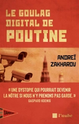 Le goulag digital de Poutine : société de surveillance et cyberpunk - Andreï Zakharov