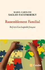 Rassemblement familial : bref récit d'une hospitalité française - Marie-Caroline Saglio-Yatzimirsky