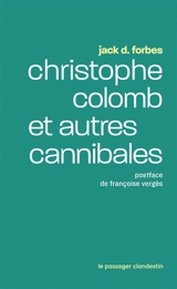 Christophe Colomb et autres cannibales - Jack D. Forbes