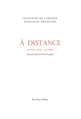A distance : lettres, récit, lectures - Françoise de Laroque