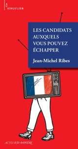 Les candidats auxquels vous pouvez échapper - Jean-Michel Ribes