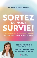 Sortez du mode survie ! : le guide pour apprendre à aller mieux : stress & cortisol, inflammation, traumas - Marian Rojas Estapé