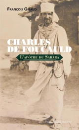 Charles de Foucauld : l'apôtre du Sahara - François Giraud