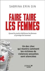 Faire taire les femmes : quand la justice bâillonne les femmes et protège les hommes - Sabrina Erin Gin