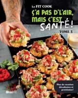 Le Fit Cook : C’a pas d’l’air, mais c’est santé !, tome 3 : Plus de recettes décadentes et protéinées ! 3 - Latreille, Jérémie
