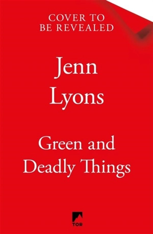 Green and Deadly Things - Jenn Lyons