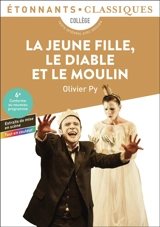La jeune fille, le diable et le moulin : collège, texte intégral avec dossier : sixième, conforme au nouveau programme - Olivier Py