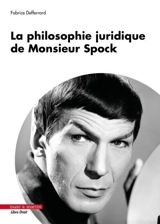 La philosophie juridique de Monsieur Spock - Fabrice Defferrard