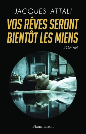 Vos rêves seront bientôt les miens - Jacques Attali