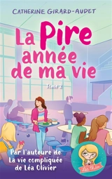 La pire année de ma vie. Vol. 2 - Catherine Girard-Audet