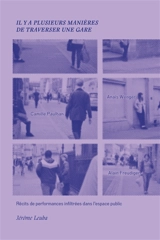 Il y a plusieurs manières de traverser une gare : récits de performances infiltrées dans l'espace public - Jérôme Leuba