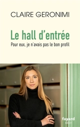 Le hall d'entrée : pour eux, je n'avais pas le bon profil : récit - Claire Geronimi