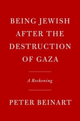 Being Jewish After the Destruction of Gaza - Peter Beinart