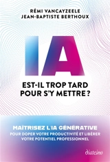 Prenez le virage de l'IA : le guide pour doper votre productivité et libérer votre potentiel professionnel - Rémi Vancayzeele