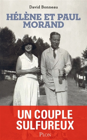 Hélène et Paul Morand : un couple sulfureux - David Bonneau