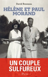 Hélène et Paul Morand : un couple sulfureux - David Bonneau